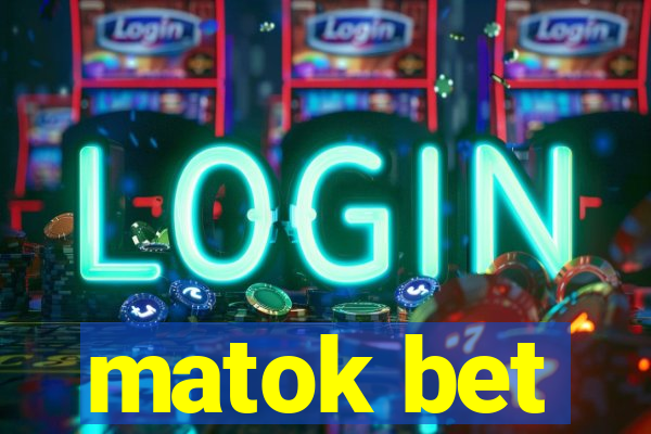 matok bet